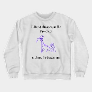 I Stand Amazed in the Prescence Crewneck Sweatshirt